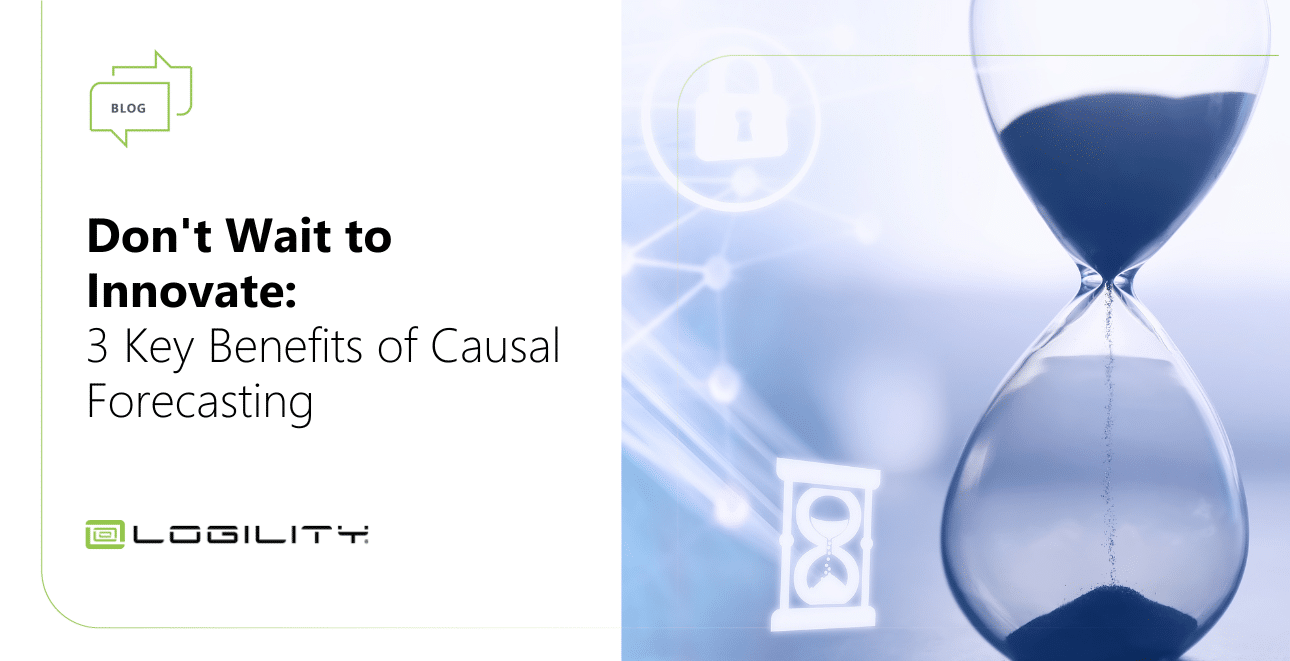 Don't Wait to Innovate 3 Key Benefits of Causal Forecasting