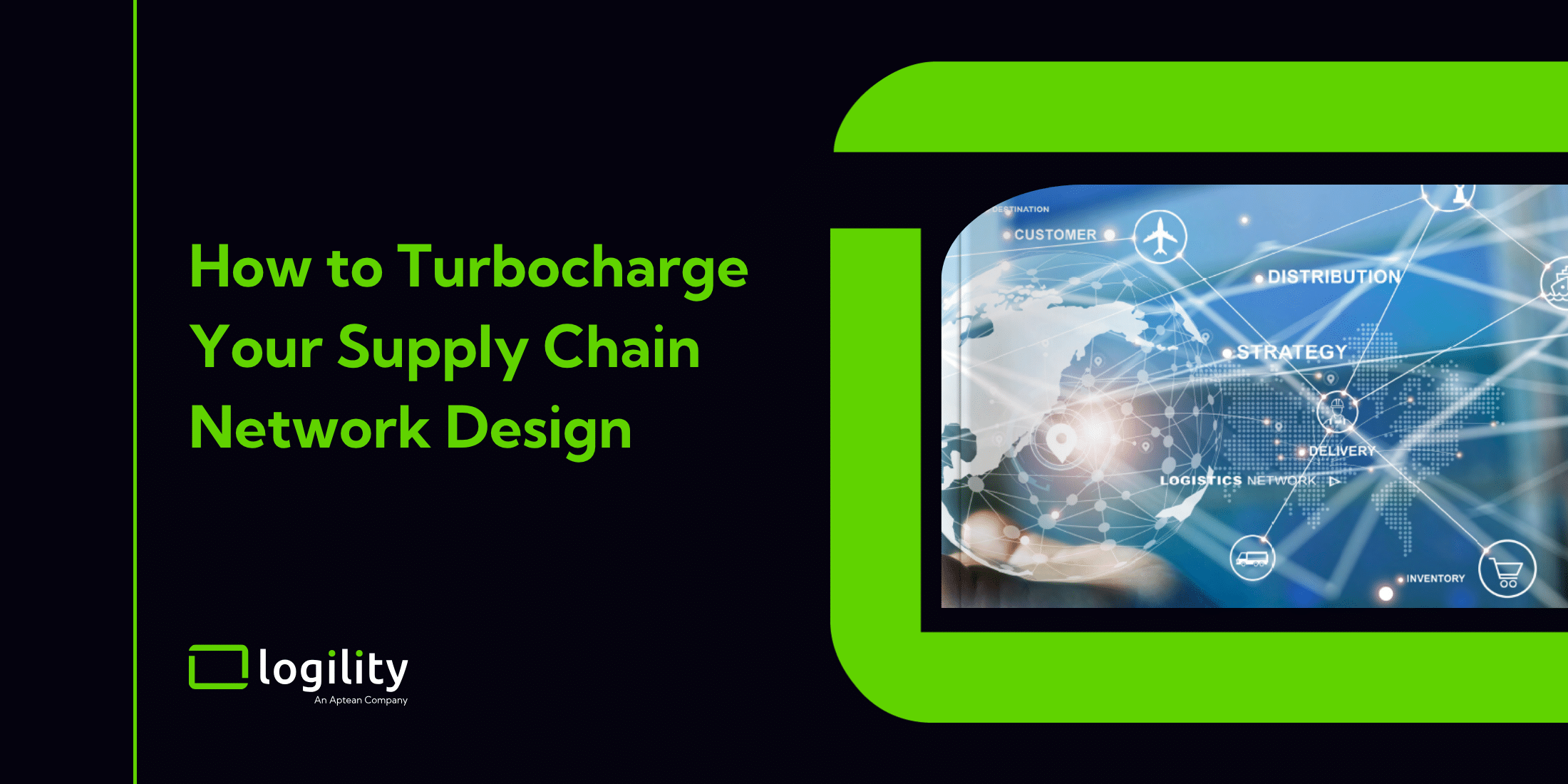 Turbocharge Your Supply Chain Network Design | Logility White Paper