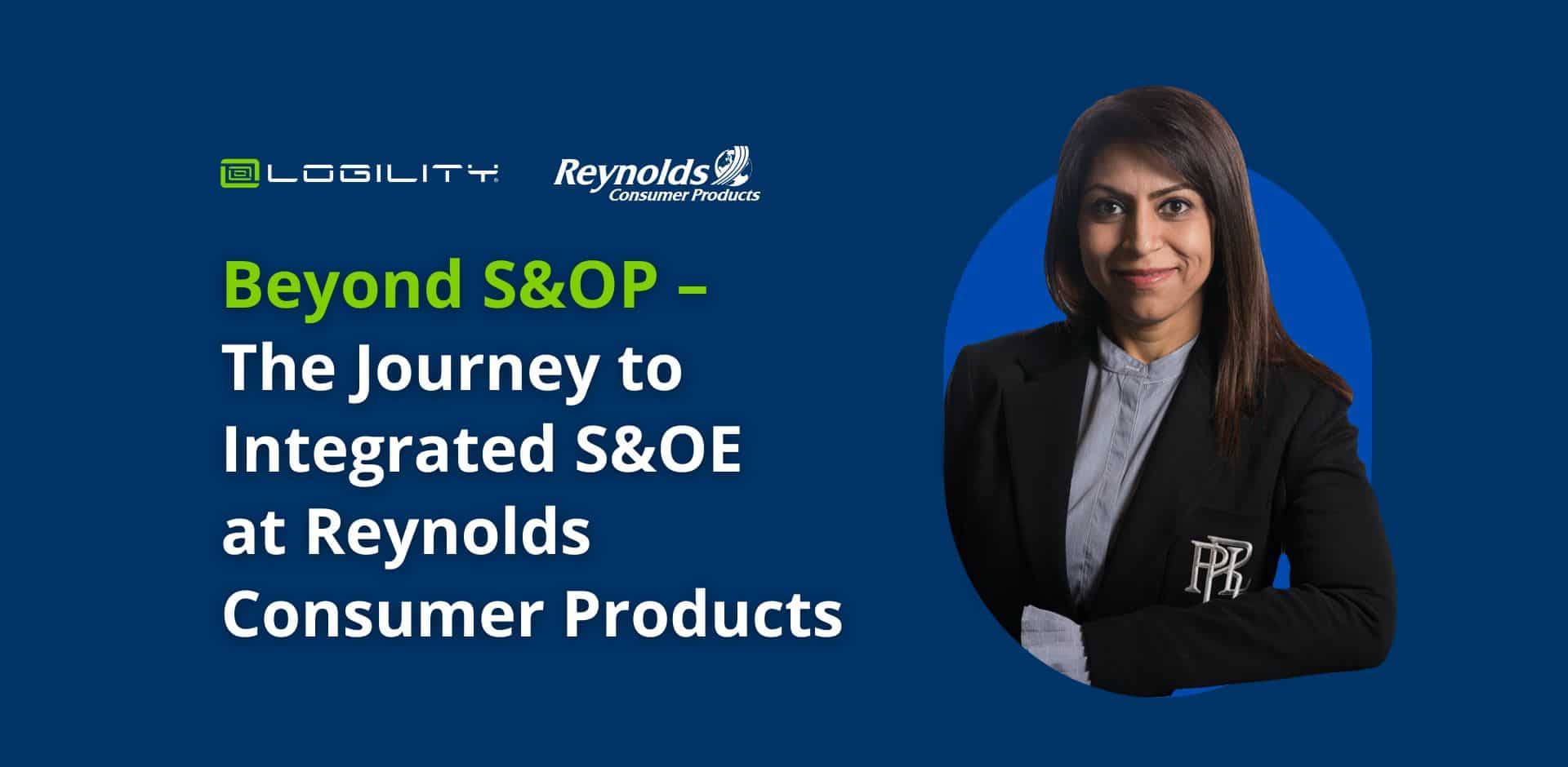 Beyond S&OP — the Journey to Integrated S&OE at Reynolds Consumer ...