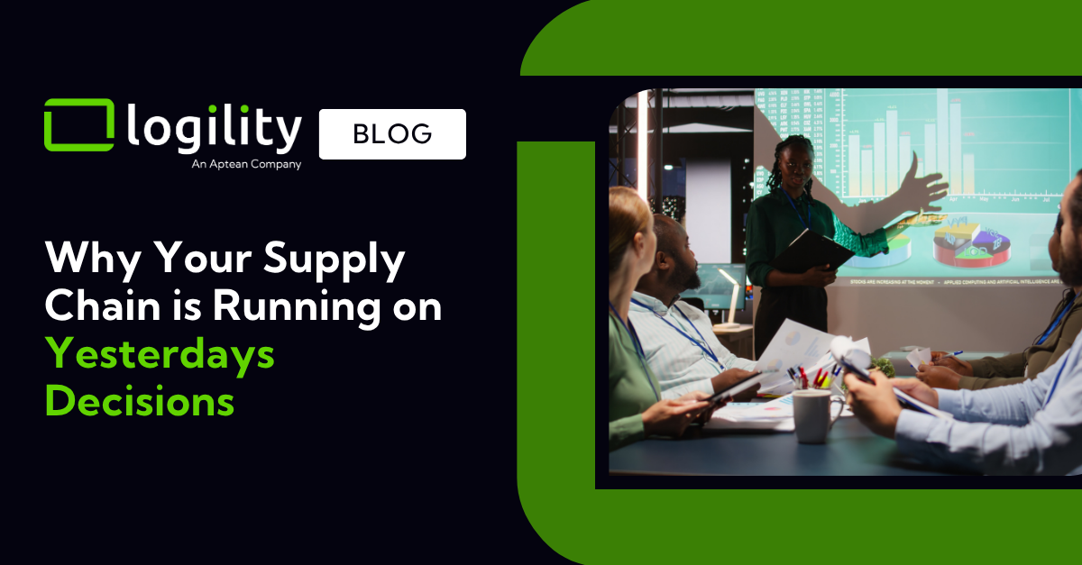 Logility Images Why Your Supply Chain Is Running on Yesterday’s Decisions